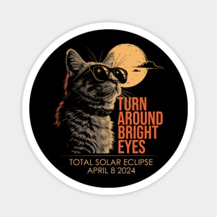 Turn Around Bright Eyes Solar Eclipse April 08, 2024 Magnet